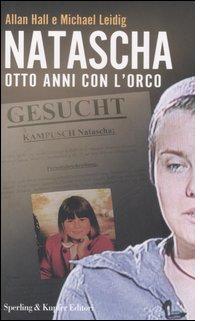 “Natascha. Otto anni con l’orco”, un libro ricostruisce la storia di Natascha Kampusch