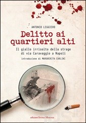 “Delitto ai quartieri alti”: la strage di via Caravaggio secondo Antonio Leggiero